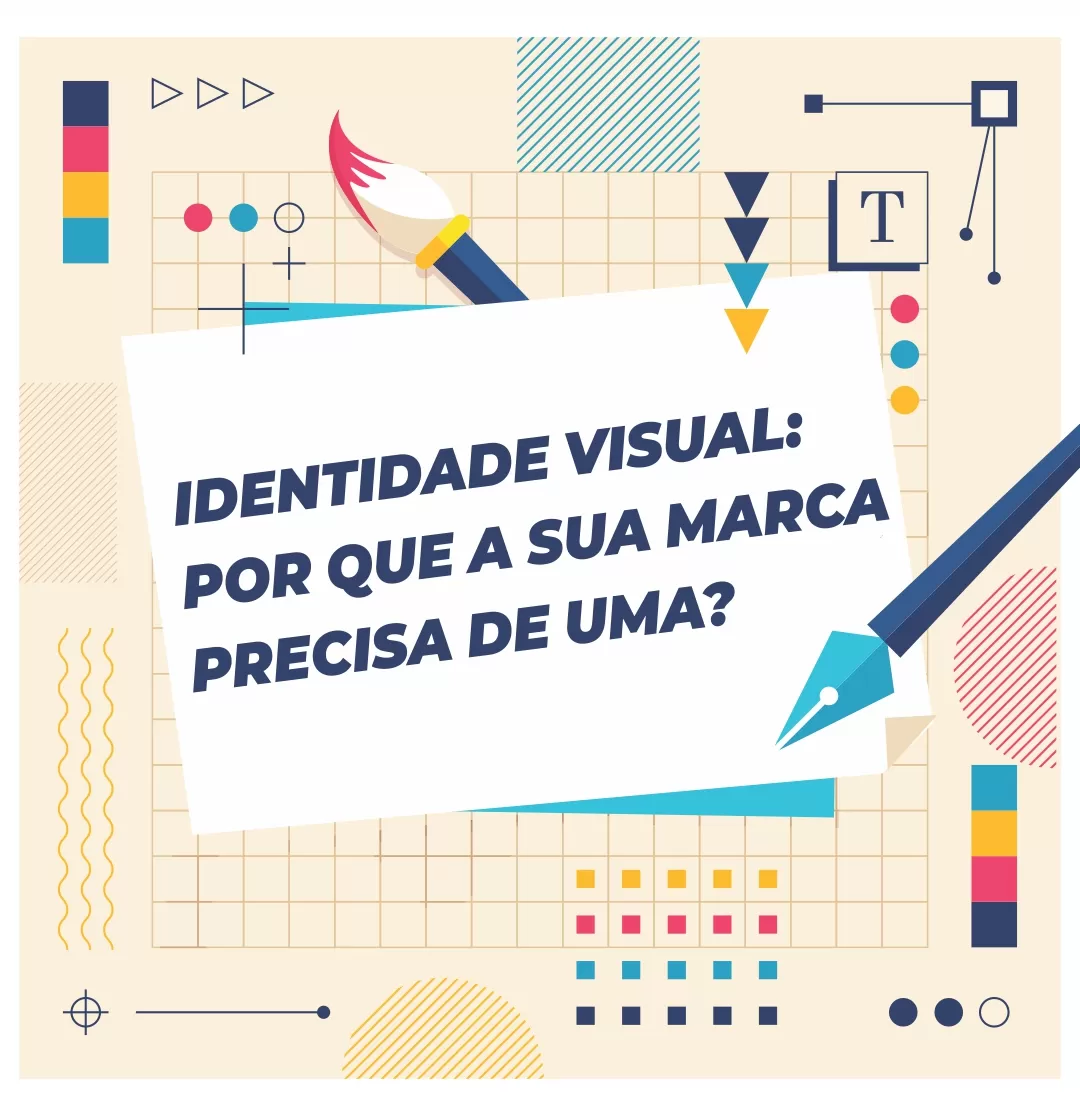 Qual a Importância de uma identidade visual da minha empresa ou negócio?